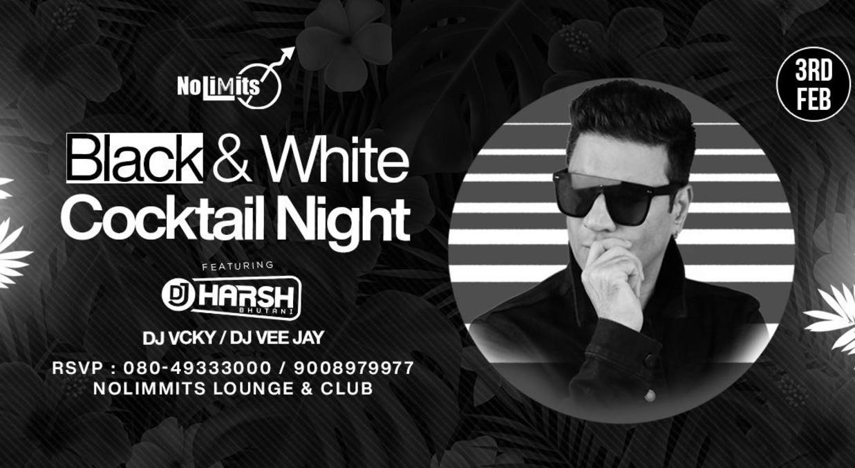 'Black & White Cocktail Night' Ft. DJ Harsh Bhutani at Nolimmits Club