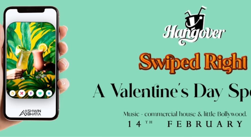 "SWIPED RIGHT " VALENTINE SPECIAL AT HANGOVER KORAMANGALA