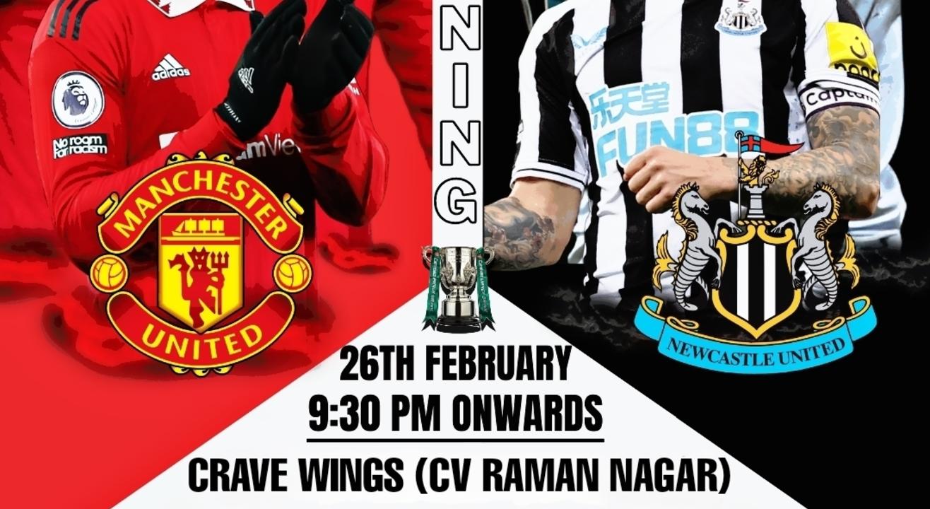 Manchester United vs Newcastle United- EFL Cup Final- Fan Den India- Crave Wings, CV Raman Nagar