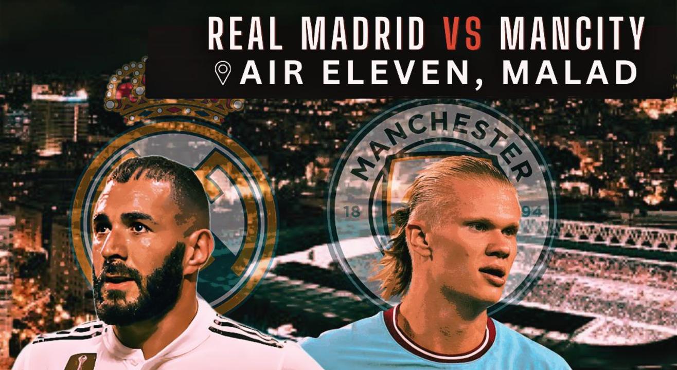 Real Madrid vs Manchester City- Champions League- Air Eleven, Malad (W)- Fan Den India