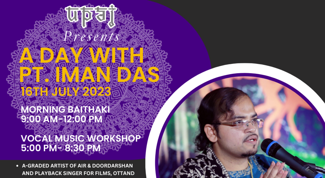 Upaj Presents: A Day with Pt. Iman Das