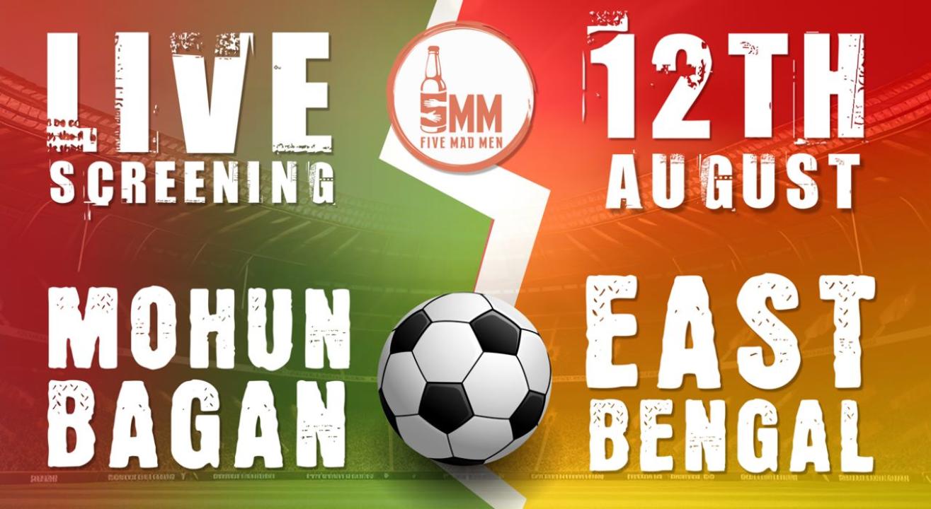 "The Ultimate Football Derby @Five Mad Men: East Bengal vs Mohun Bagan!"