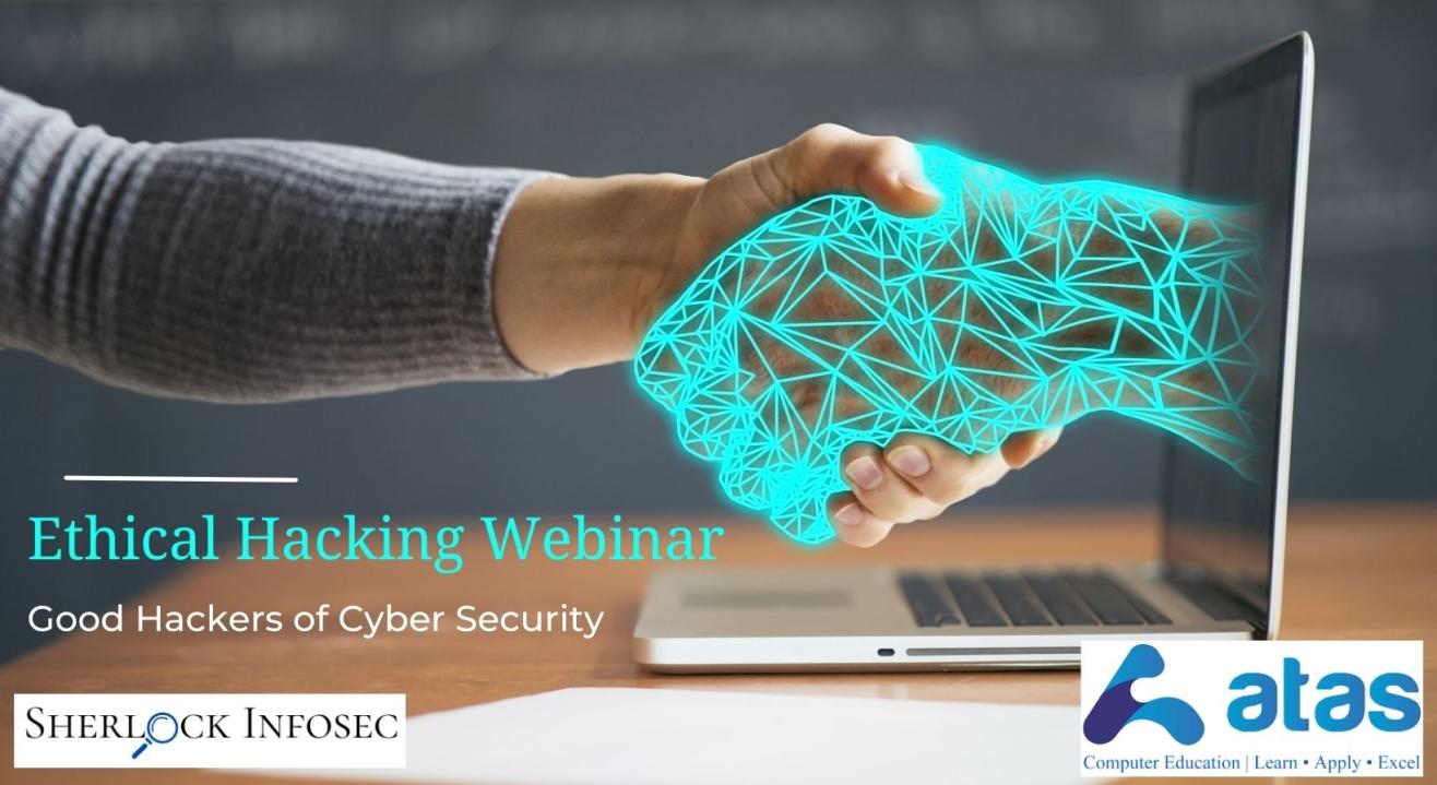 Ethical Hacking Webinar: Good hackers of Cyber Security  