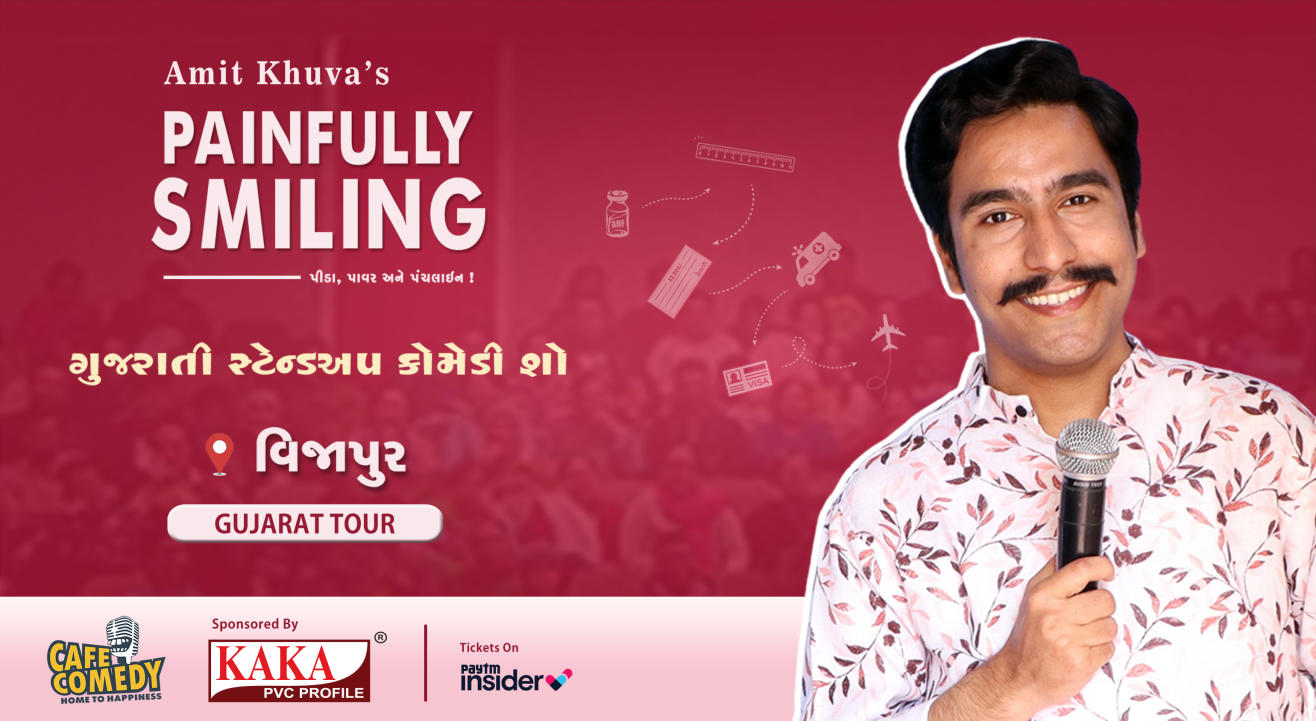 Painfully Smiling - Gujarati Standup Comedy Show by Amit Khuva : Vijapur