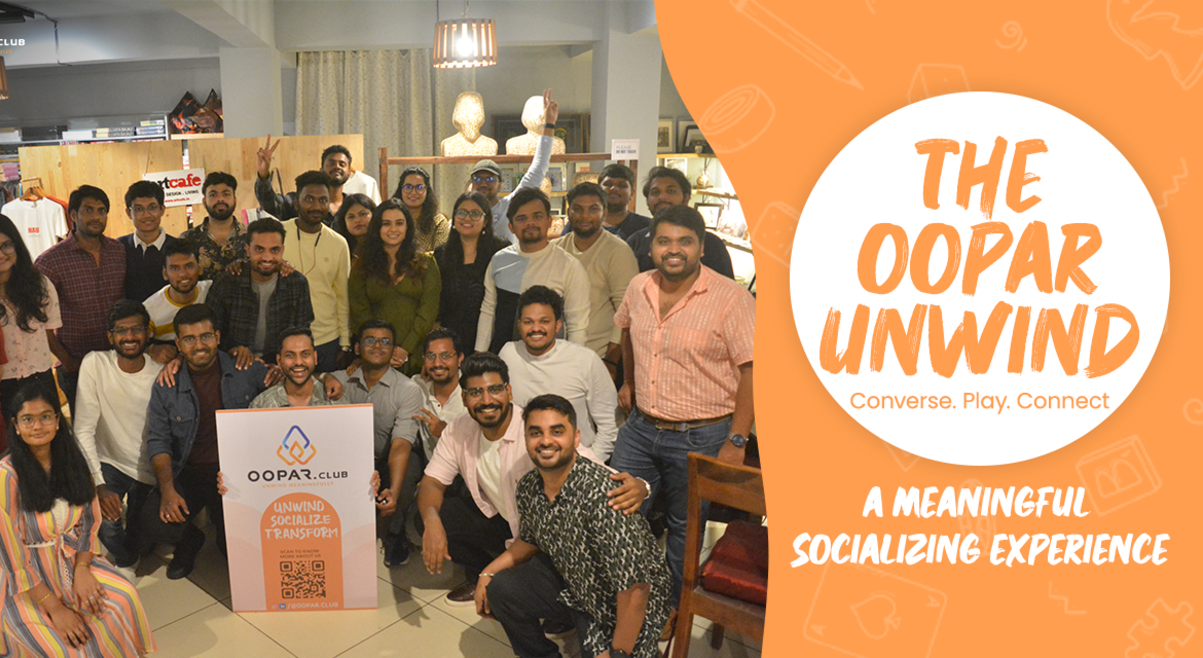 The Oopar Unwind - A meaningful socializing experience