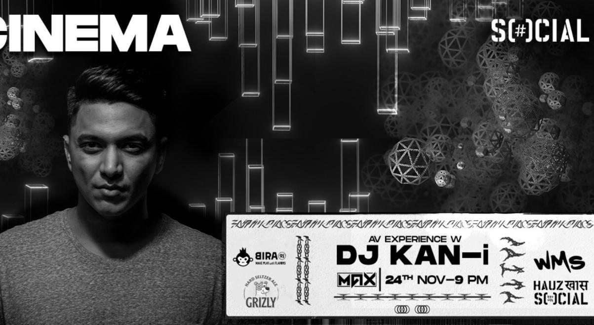 SOCIAL CINEMA W DJ KAN-I | MAX | HAUZ KHAS SOCIAL