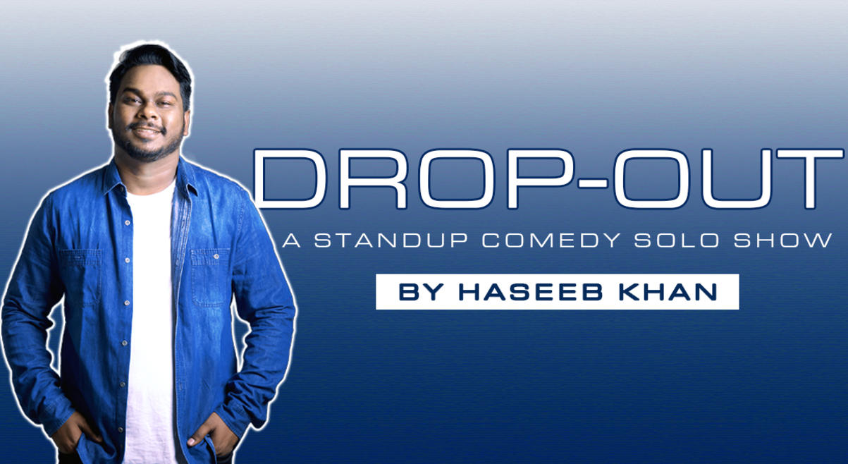 Dropout (A Stand-up Comedy Show By Haseeb Khan)