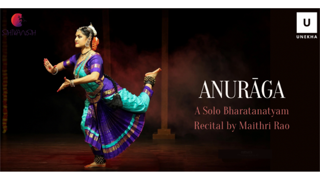 Anuraga - A solo Bharatanatyam Dance Recital by Maithri Rao