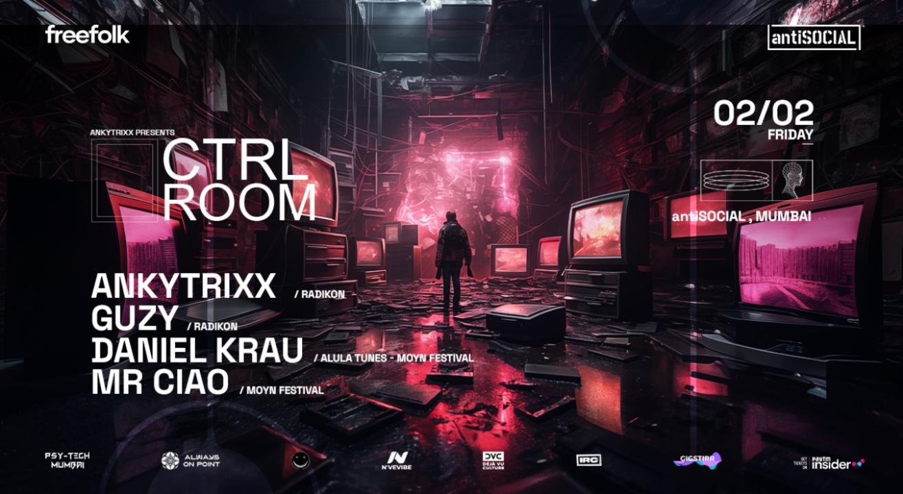 Ankytrixx Presents CTRL Room ft. Guzy + Daniel Krau + MR Ciao | Mumbai 