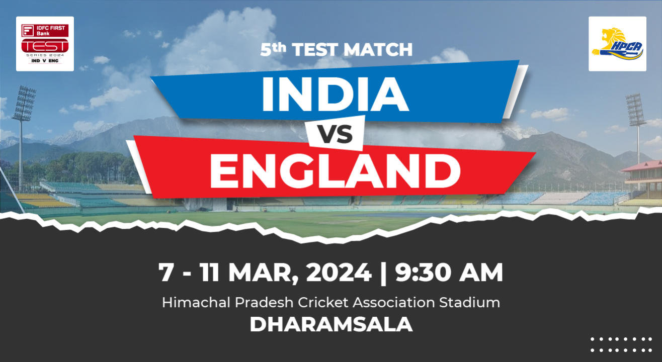 IDFC FIRST Bank Series 5th Test: India vs England, Dharamshala