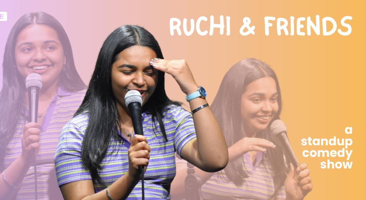 RUCHI AND FRIENDS : a stand-up comedy show