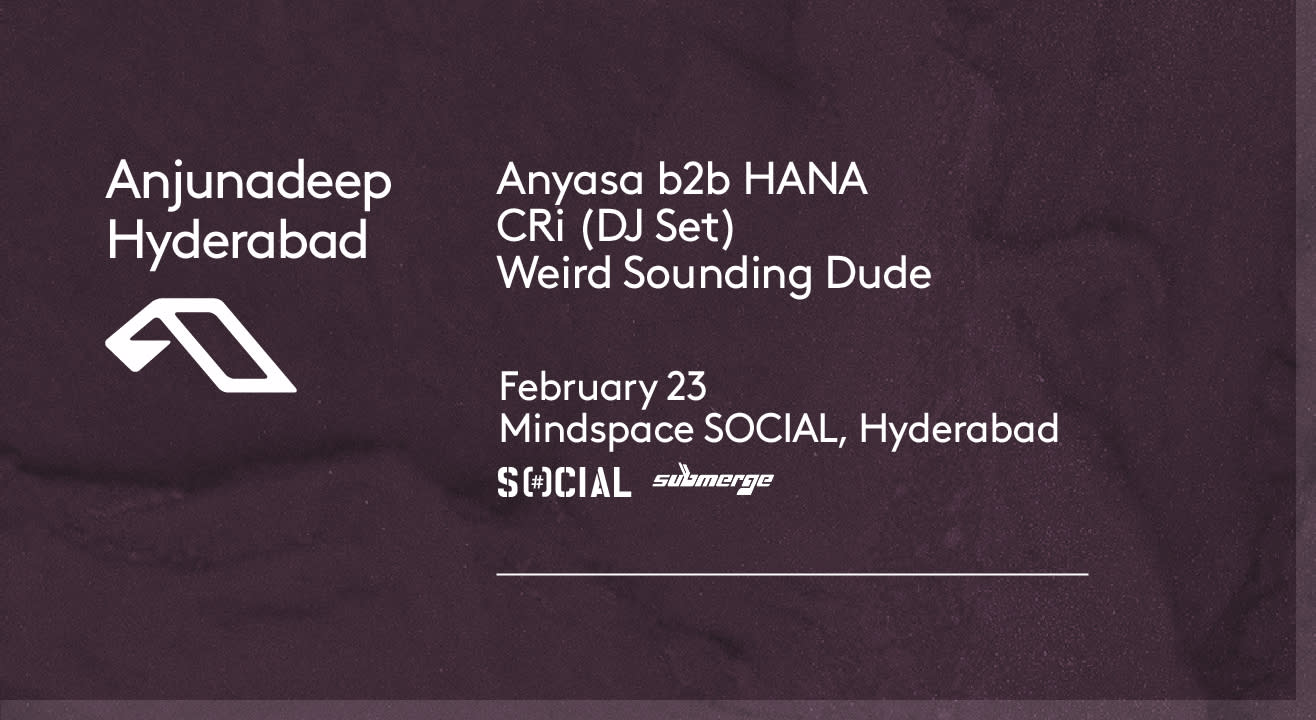 Anjunadeep February 23rd, 2024  - Mindspace Social, Hyderabad