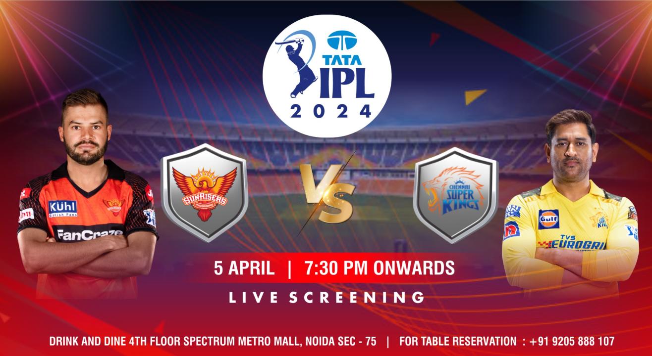 Screening of SRH vs CSK IPL 2024 @Drink And Dine