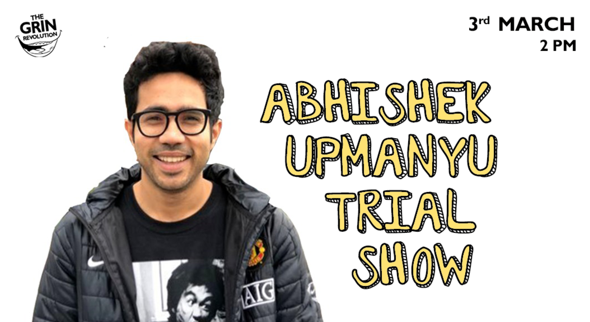 Grin Revolution: Abhishek Upmanyu Trial Show