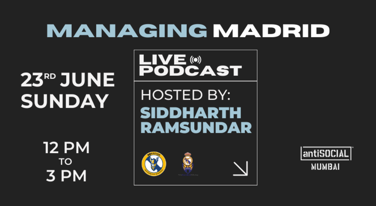 Managing Madrid - LIVE Podcast | antiSOCIAL Mumbai | IEHPL