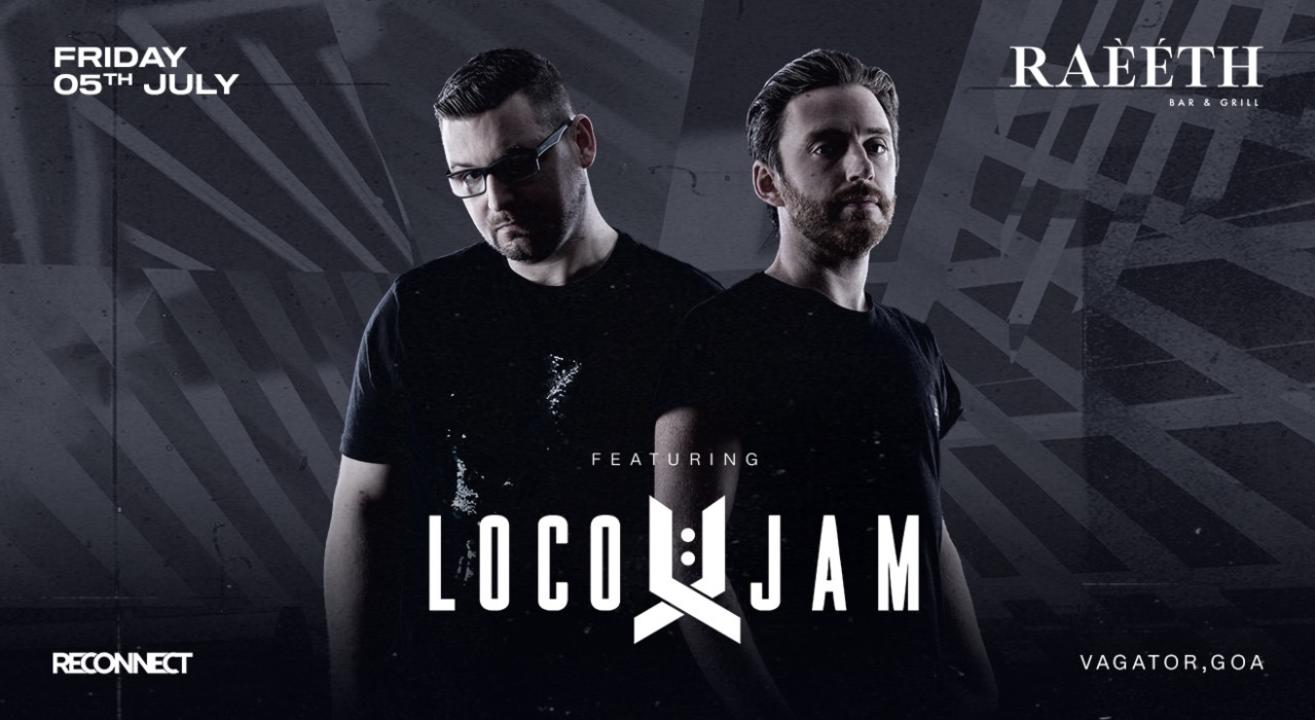 RAEETH Presents LOCO & JAM | FRIDAY 