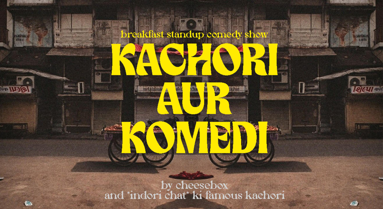 Kachori aur Komedi : the breakfast line-up stand-up comedy show 