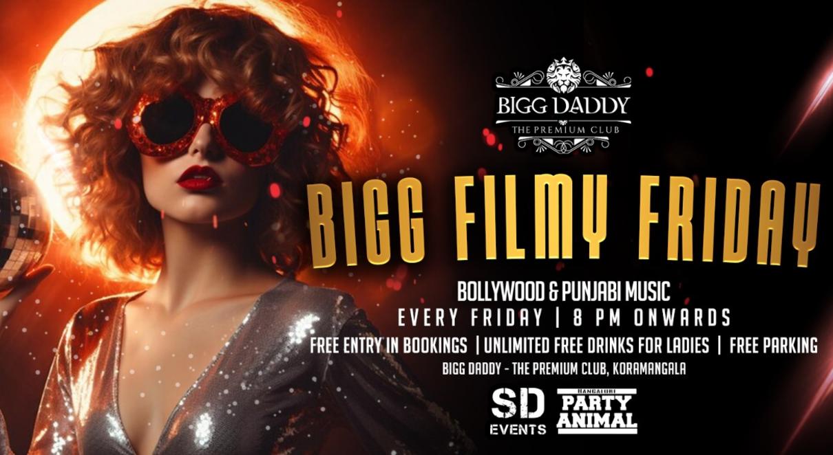 BIGG FILMY FRIDAY - Unlimited Free Drinks - Free Entry