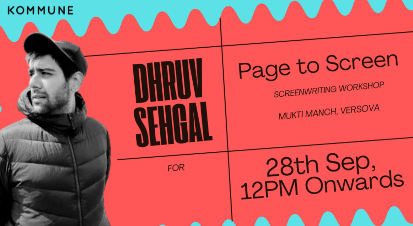 Kommune presents Page to Screen: Screenwriting Workshop with Dhruv Sehgal