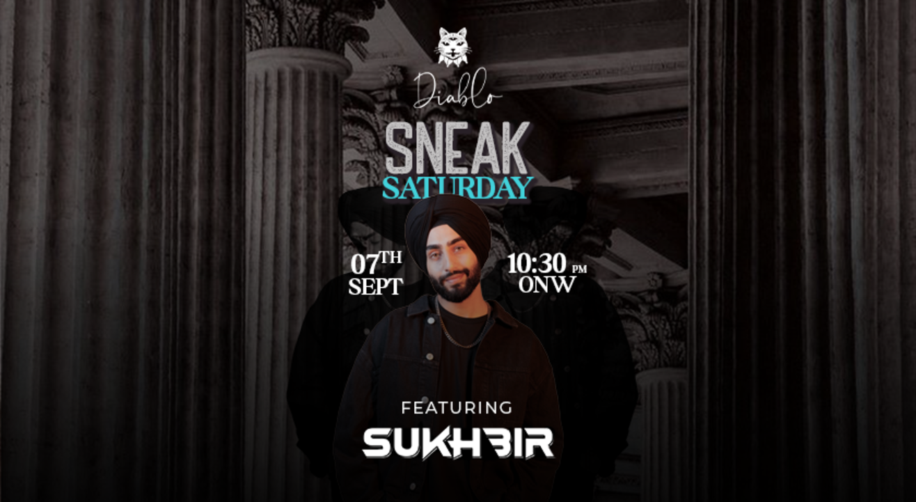 Sneak Saturday Night with DJ SUKHBIR@Diablo Cyberhub