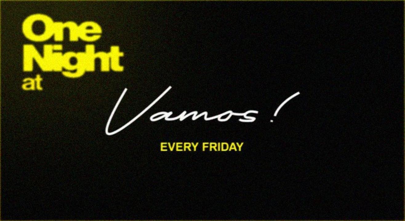 ONE NIGHT AT VAMOS | Friday