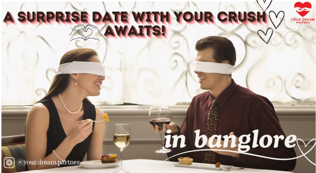 DATE WITH YOUR CRUSH - Free Events in Bangalore, India