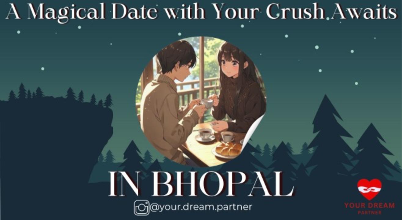 DATE WITH YOUR CRUSH - Free Events in Bhopal, India