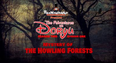 Season Two of The Adventures on Doryu - The Mystery of The Howling Forest