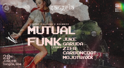 Digital Dialogue X BoomBox - MUTUAL FUNK at Sangria Goa