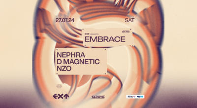 EXT Presents EMBRACE ft. Nephra, D Magnetic & NZO