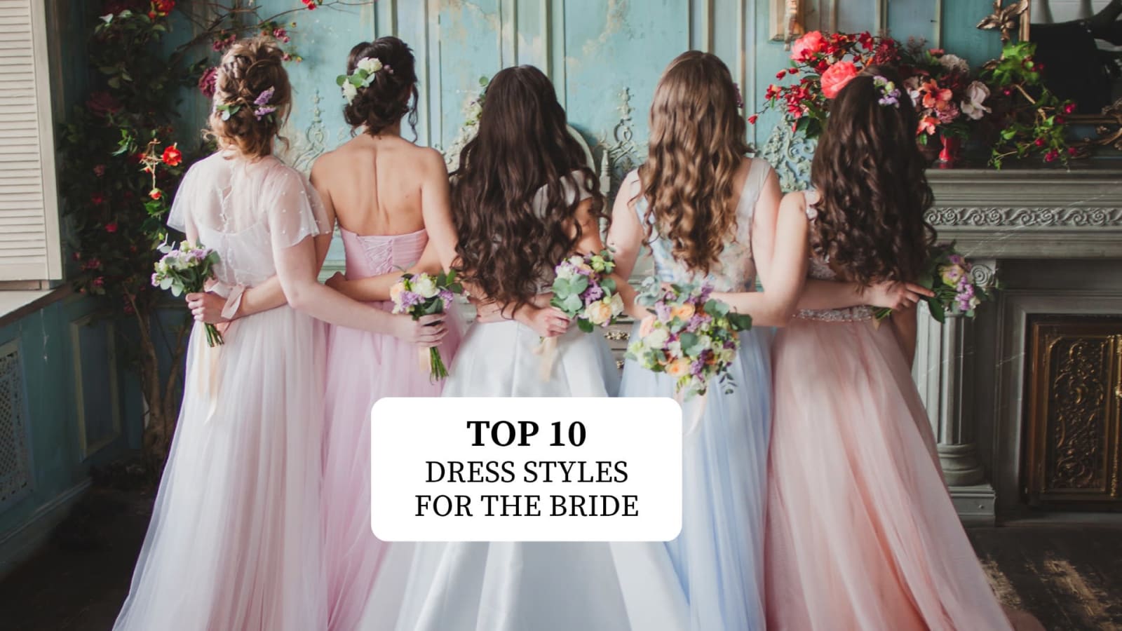 Top 10 Wedding Dress Styles for the Bride: Find the One That Feels Like You