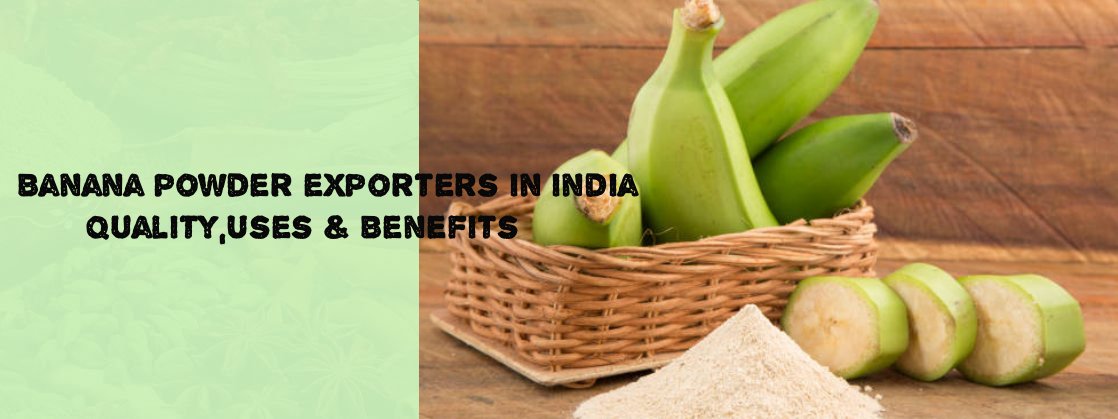 Banana Powder Exporters in India – Quality, Uses & Benefits