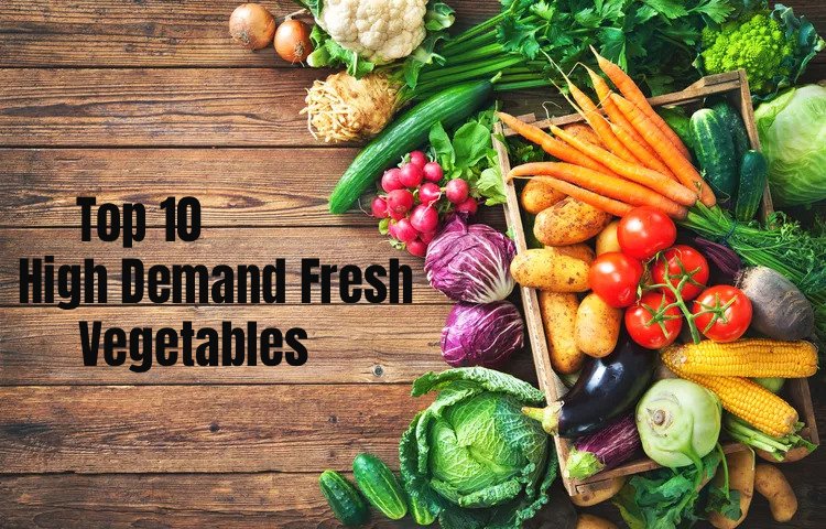 Top 10 High-Demand Fresh Vegetables for Export in 2025