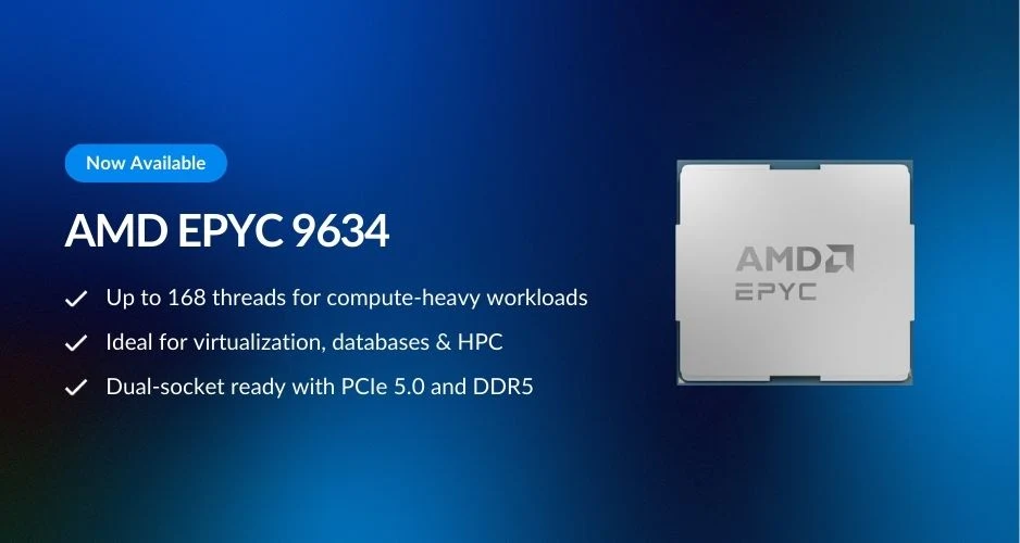 "A dark-themed promotional graphic highlighting the AMD EPYC 9634 processor. On the left, text reads 'Now Available – AMD EPYC 9634' with three key features listed: up to 168 threads for compute-heavy workloads, ideal for virtualization, databases, and HPC, and dual-socket ready with PCIe 5.0 and DDR5. On the right, there is a silver AMD EPYC processor image. The design emphasizes high-performance computing and next-gen infrastructure.