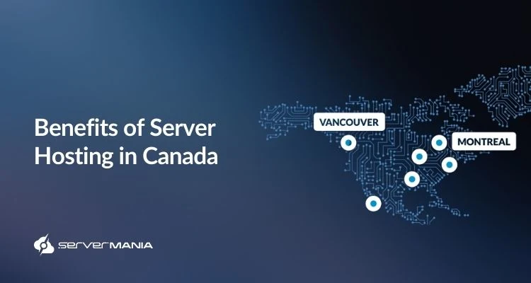 Navy gradient banner with the headline ‘Benefits of Server Hosting in Canada’ on the left and a circuit-pattern map of Canada on the right showing location markers (including Vancouver and Montreal) and the ServerMania logo.
