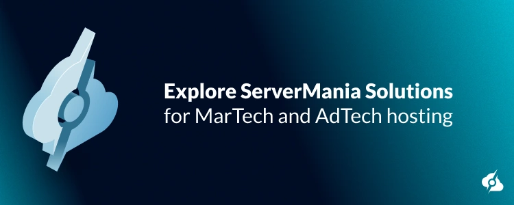A CTA image prompting the reader to explore ServerMania solutions for MarTech and AdTech platforms hosting.