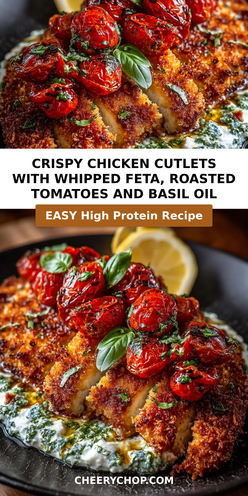 Crispy Chicken Cutlets with Whipped Feta, Roasted Tomatoes and Basil Oil