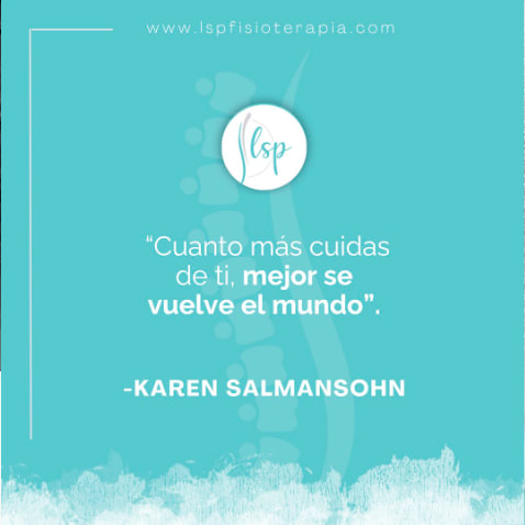 Cita de Karen Salmansohn: «Cuanto más cuidas de ti, mejor se vuelve el mundo»