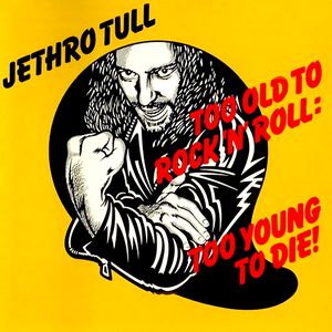 Too Old to Rock 'n' Roll: Too Young to Die! Cover