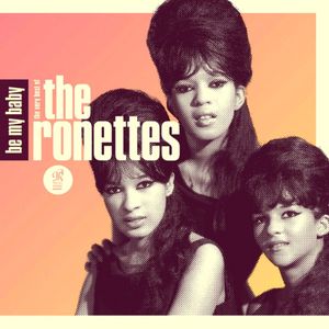 Be My Baby: The Very Best of The Ronettes Cover