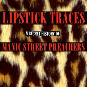 Lipstick Traces: A Secret History of Manic Street Preachers Cover