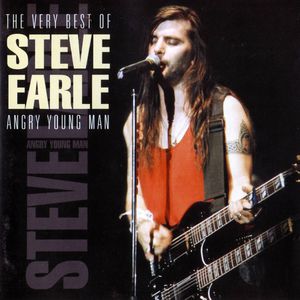 The Very Best of Steve Earle: Angry Young Man Cover