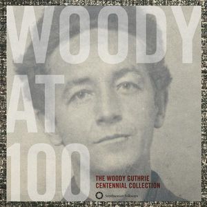 Woody At 100: The Woody Guthrie Centennial Collection Cover