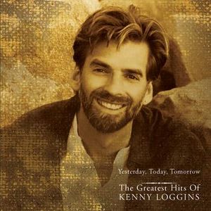 Yesterday, Today, Tomorrow - The Greatest Hits Of Kenny Loggins Cover