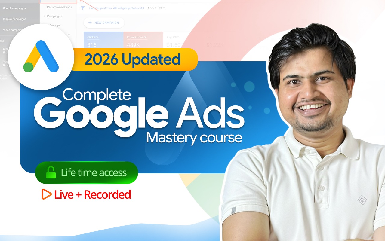 Complete Google Ads Course (2026 Updated)