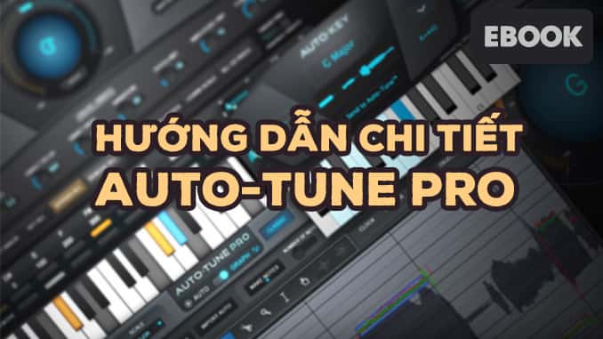 [Ebook] Giáo trình hướng dẫn sử dụng AutoTune chi tiết