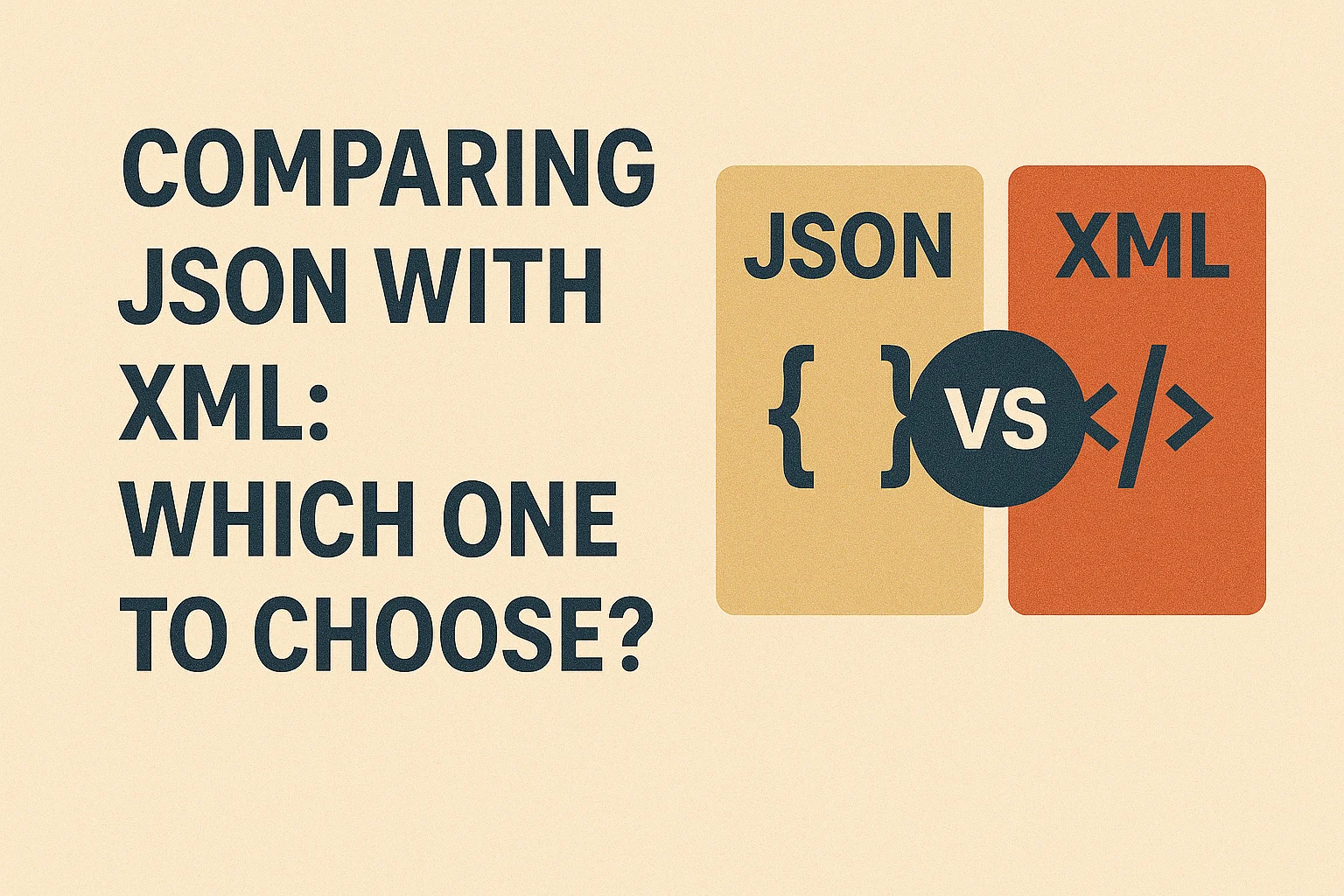 Comparing JSON with XML: Which One to Choose?