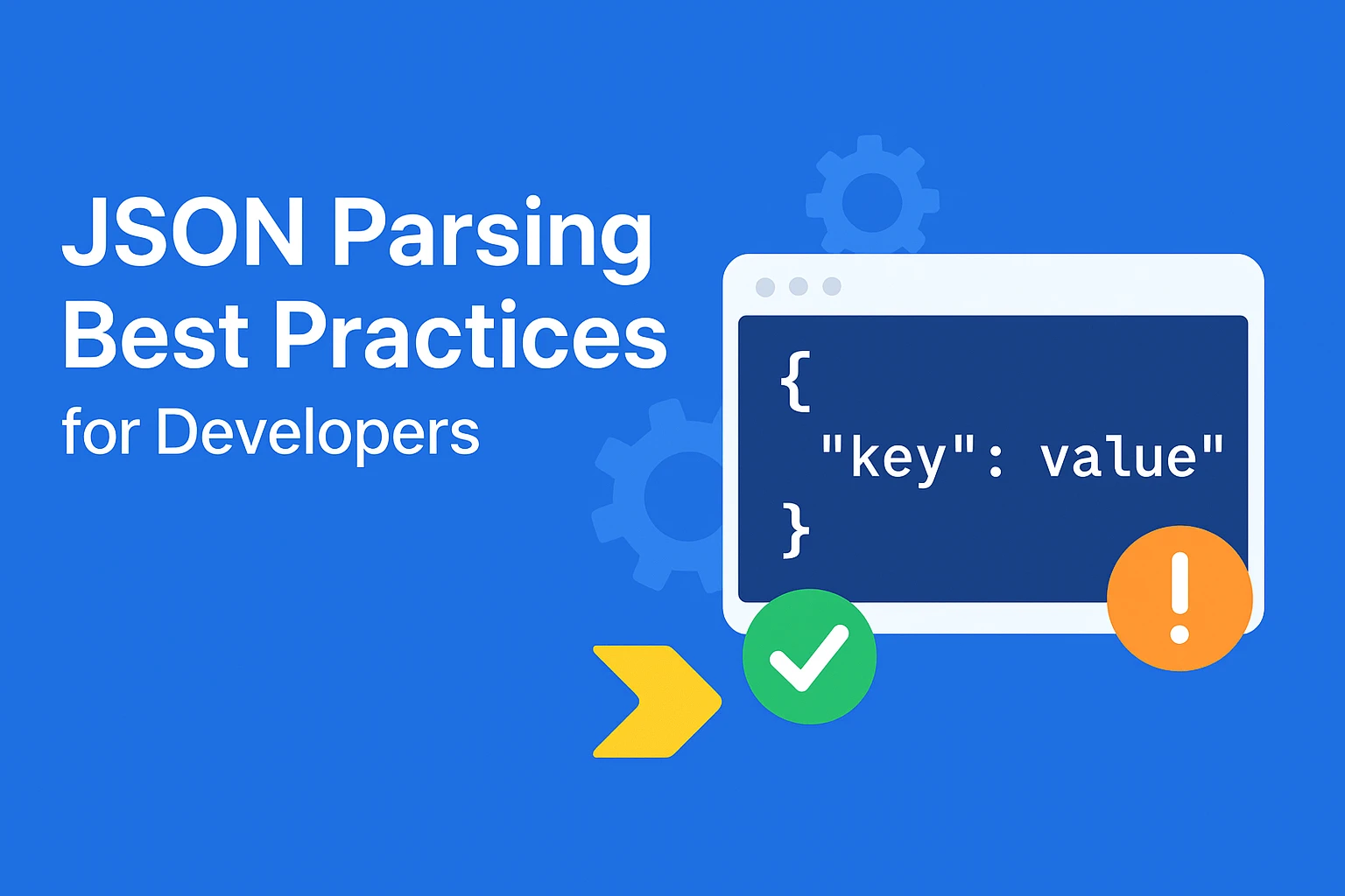 JSON Parsing Best Practices for Developers JSON Parsing Best Practices for Developers