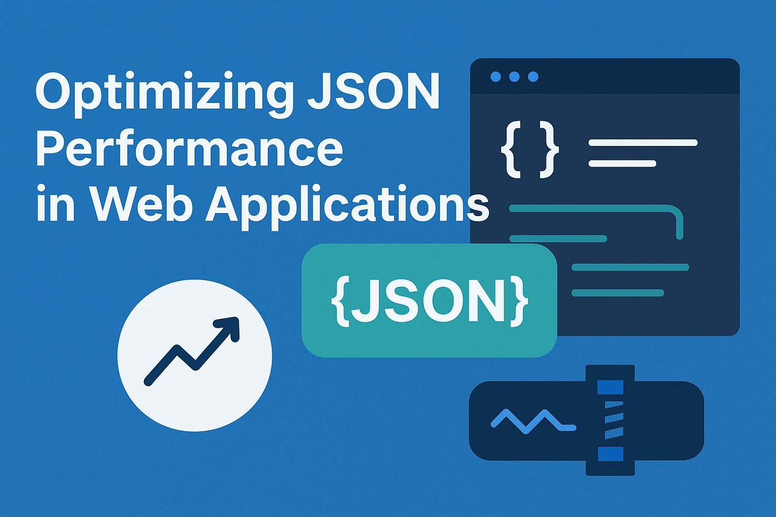 Optimizing JSON Performance in Web Applications Optimizing JSON Performance in Web Applications