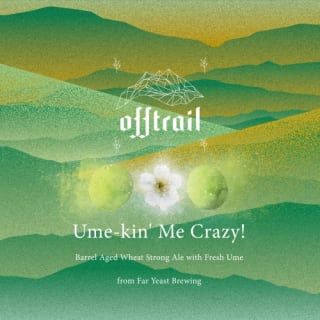 Off Trail Ume-kin’ Me Crazy!